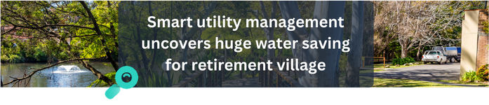 smart utility management uncovers huge water savings for retirement village