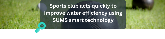 Sports club acts quickly to improve water efficiency using SUMS smart technology